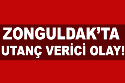 Zonguldak'ta utanç verici olay!