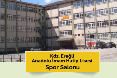 Kdz.Ereğli Anadolu İmam Hatip Lisesi’ne Spor Salonu Yapılıyor