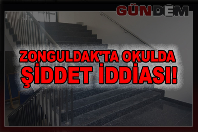 Zonguldak'ta Okulda Şiddet İddiası!