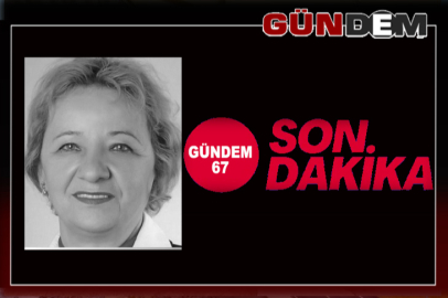SATİYE AKÇAY HAYATINI KAYBETTİ