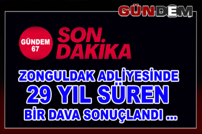 Zonguldak Adliyesinde 29 yıl süren bir dava sonuçlandı ...