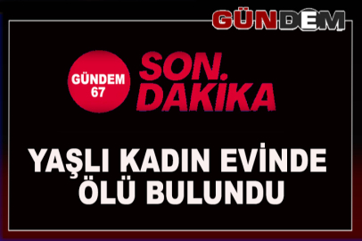 Yaşlı kadın evinde ölü bulundu!