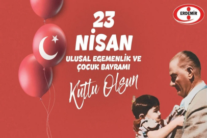 ERDEMİR, 23 Nisan Bayramı'nı kutladı
