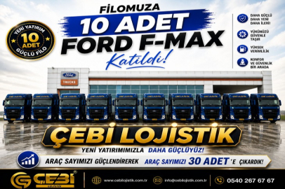 ÇEBİ LOJİSTİK, FORD F-MAX ÇEKİCİLERİ FİLOSUNA EKLEDİ