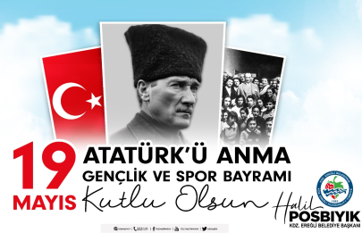 BAŞKAN POSBIYIK, 19 MAYIS ATATÜRK’Ü ANMA, GENÇLİK VE SPOR BAYRAMI’NI KUTLADI