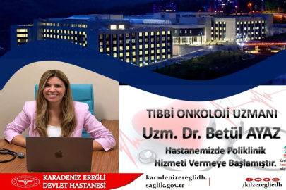 Kdz.Ereğli Devlet Hastanesi’nde Tıbbi Onkoloji Uzmanı Betül Ayaz göreve başladı!